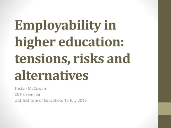 Employability in higher education: tensions, risks and alternatives