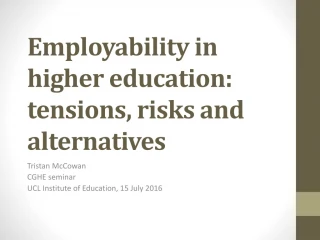 Employability in higher education: tensions, risks and alternatives - slide 1