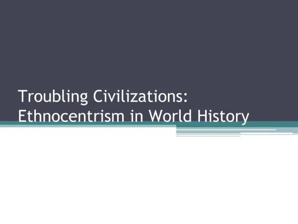 Troubling Civilizations: Ethnocentrism in World History