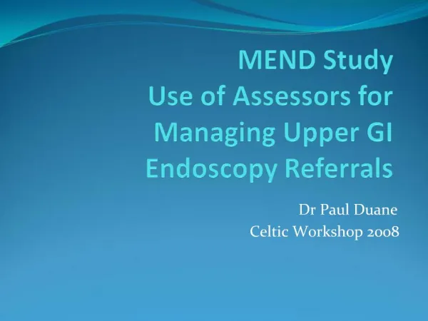 MEND Study Use of Assessors for Managing Upper GI Endoscopy Referrals