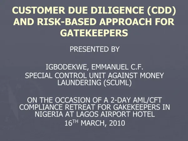 CUSTOMER DUE DILIGENCE CDD AND RISK-BASED APPROACH FOR GATEKEEPERS