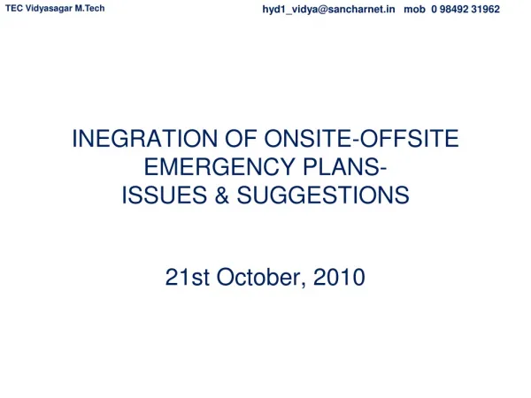 INEGRATION OF ONSITE-OFFSITE EMERGENCY PLANS- ISSUES &amp; SUGGESTIONS