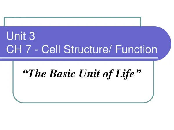 Unit 3 CH 7 - Cell Structure/ Function