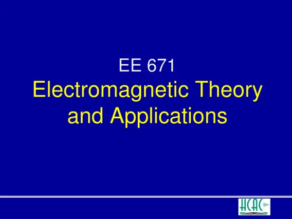 EE 671 Electromagnetic Theory and Applications