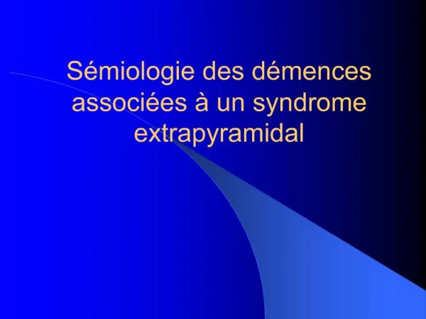 S miologie des d mences associ es un syndrome extrapyramidal