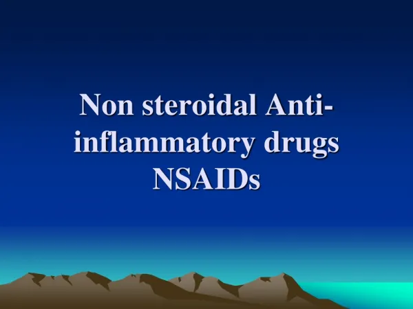 Non steroidal Anti-inflammatory drugs NSAIDs