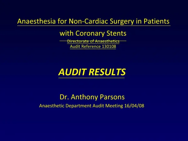 Anaesthesia for Non-Cardiac Surgery in Patients with Coronary Stents Directorate of Anaesthetics Audit Reference 130108