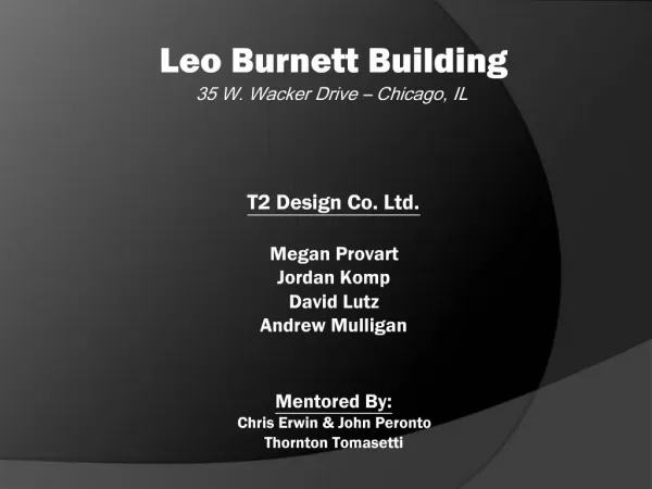 Leo Burnett Building 35 W. Wacker Drive Chicago, IL T2 Design Co. Ltd. Megan Provart Jordan Komp David Lutz Andre