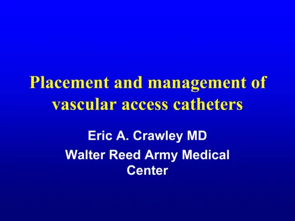 Placement and management of vascular access catheters