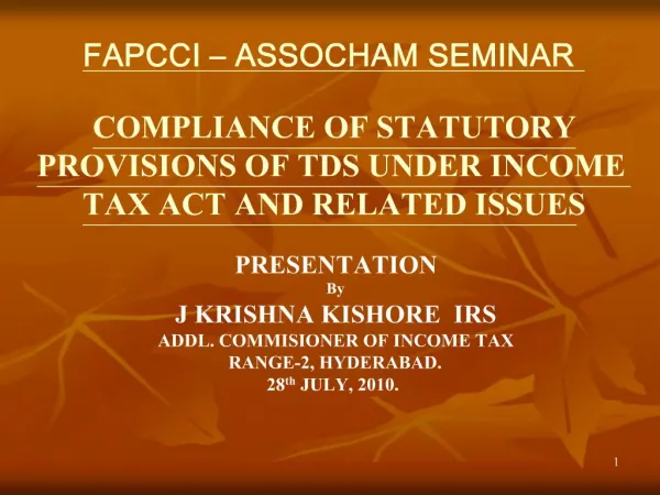 PRESENTATION By J KRISHNA KISHORE IRS ADDL. COMMISIONER OF INCOME TAX RANGE-2, HYDERABAD. 28th JULY, 2010.