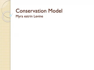 Conservation Model Myra estrin Levine - slide 1