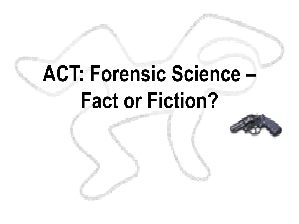 act forensic science fact or fiction