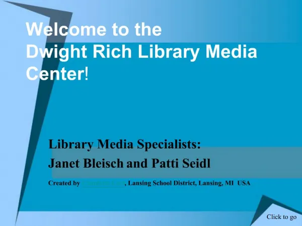 Welcome to the Dwight Rich Library Media Center