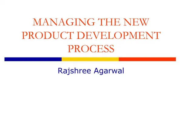 MANAGING THE NEW PRODUCT DEVELOPMENT PROCESS