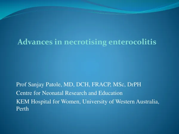 Prof Sanjay Patole, MD, DCH, FRACP, MSc, DrPH Centre for Neonatal Research and Education