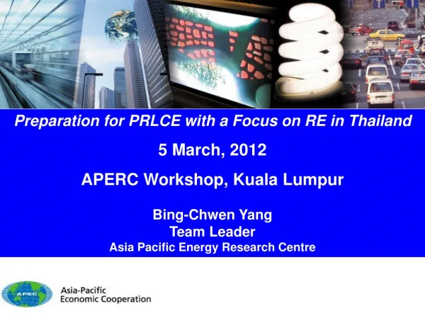 Preparation for PRLCE with a Focus on RE in Thailand 5 March, 2012 APERC Workshop, Kuala Lumpur