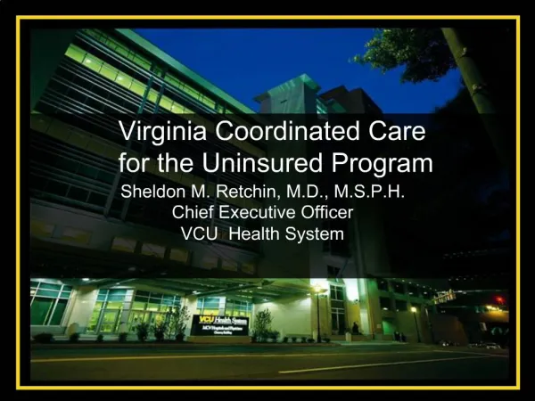 Sheldon M. Retchin, M.D., M.S.P.H. Chief Executive Officer VCU Health System