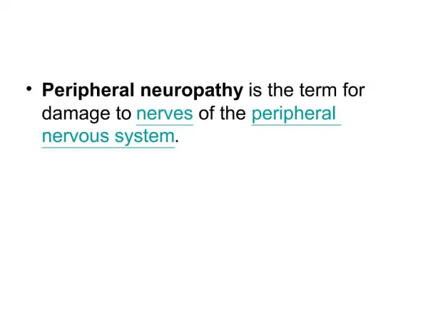 Peripheral neuropathy is the term for damage to nerves of the peripheral nervous system.