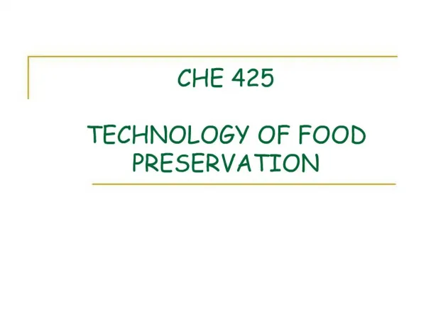 CHE 425 TECHNOLOGY OF FOOD PRESERVATION