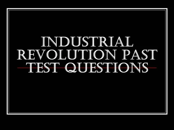 Industrial Revolution Past Test Questions