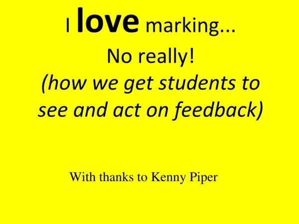 I love marking... No really! (how we get students to see and act on feedback)