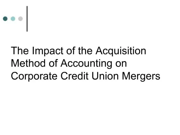 The Impact of the Acquisition Method of Accounting on Corporate Credit Union Mergers
