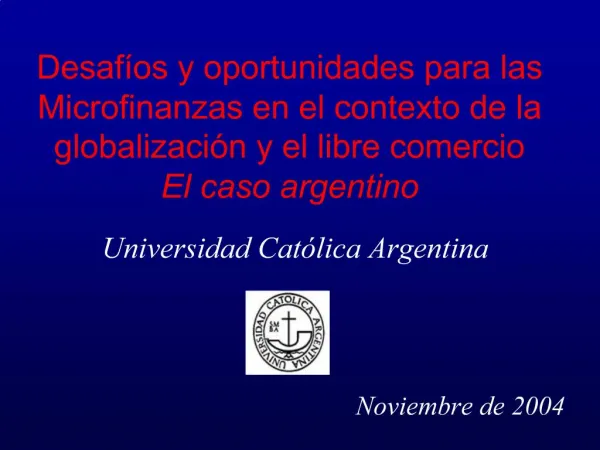 Desaf os y oportunidades para las Microfinanzas en el contexto de la globalizaci n y el libre comercio El caso argentino