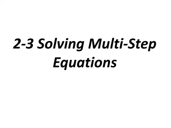 2-3 Solving Multi-Step Equations