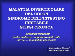 MALATTIA DIVERTICOLARE DEL COLON SINDROME DELL INTESTINO IRRITABILE STIPSI CRONICA