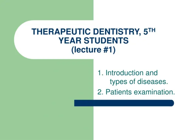 THERAPEUTIC DENTISTRY, 5 TH YEAR STUDENTS (lecture #1)