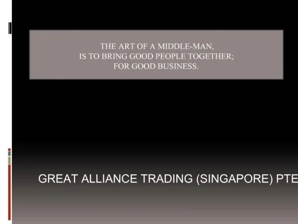 THE ART OF A MIDDLE-MAN, IS TO BRING GOOD PEOPLE TOGETHER; FOR GOOD BUSINESS.