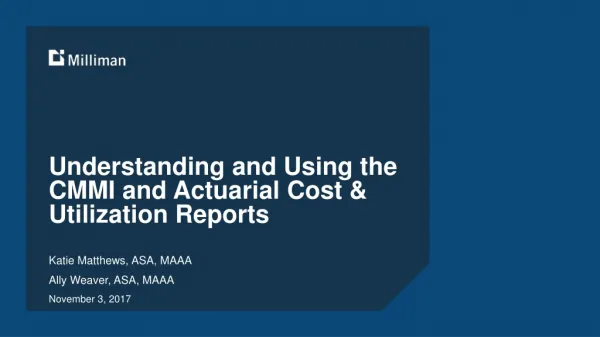 Understanding and Using the CMMI and Actuarial Cost &amp; Utilization Reports
