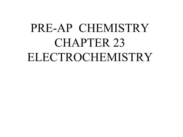 PRE-AP CHEMISTRY CHAPTER 23 ELECTROCHEMISTRY