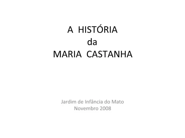 A HIST RIA da MARIA CASTANHA