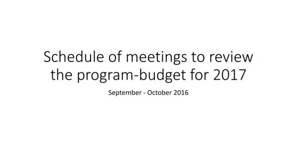 Schedule of meetings to review the program-budget for 2017