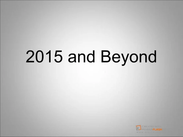 2015 and Beyond
