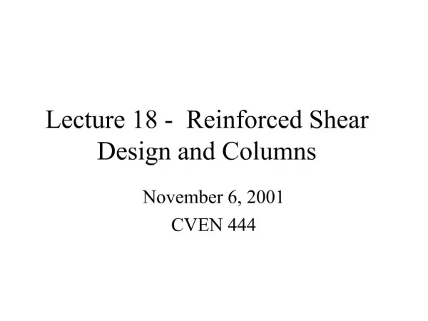 Lecture 18 - Reinforced Shear Design and Columns