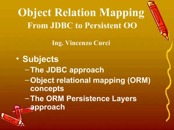Object Relation Mapping From JDBC to Persistent OO Ing. Vincenzo Curci