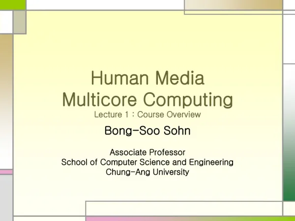 Human Media Multicore Computing Lecture 1 : Course Overview