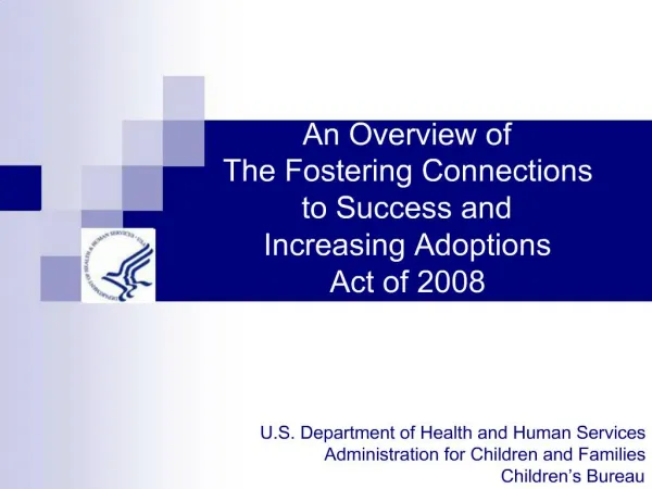 An Overview of The Fostering Connections to Success and Increasing Adoptions Act of 2008