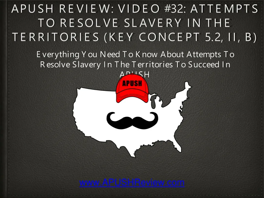 apush review video 32 attempts to resolve slavery in the territories key concept 5 2 ii b