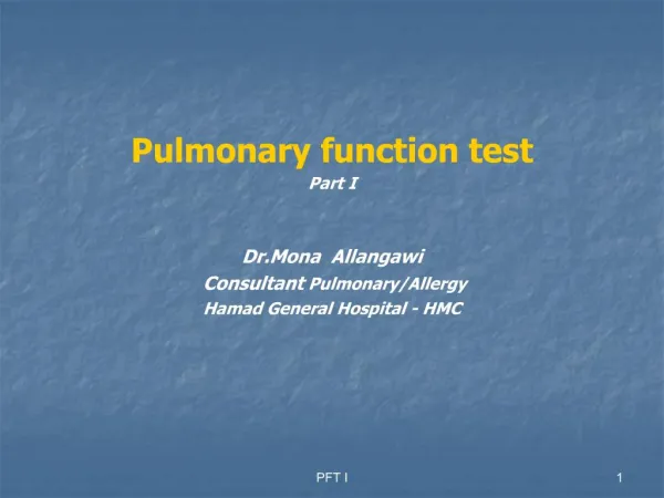 Pulmonary function test Part I Dr.Mona Allangawi Consultant Pulmonary