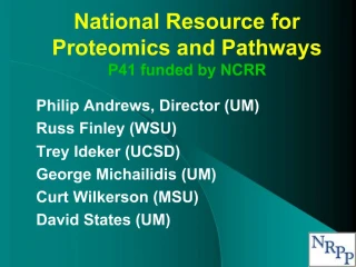 National Resource for Proteomics and Pathways P41 funded by NCRR - slide 1