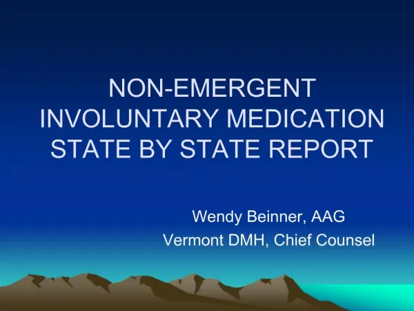 NON-EMERGENT INVOLUNTARY MEDICATION STATE BY STATE REPORT