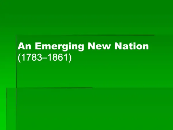 An Emerging New Nation 1783 1861