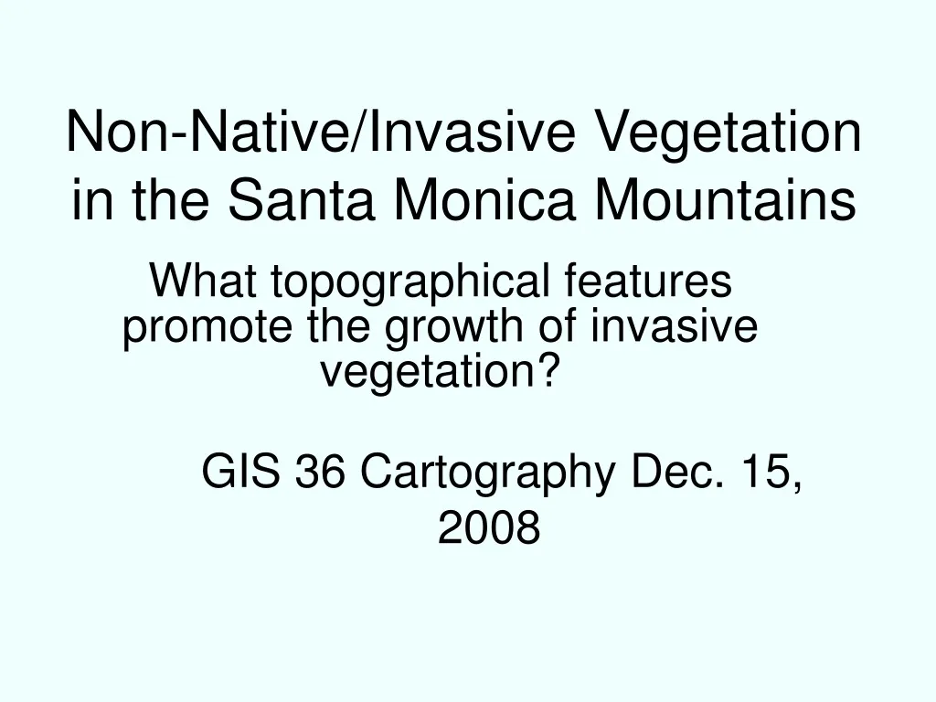 what topographical features promote the growth of invasive vegetation