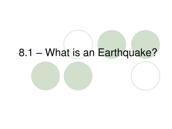 8.1 – What is an Earthquake?
