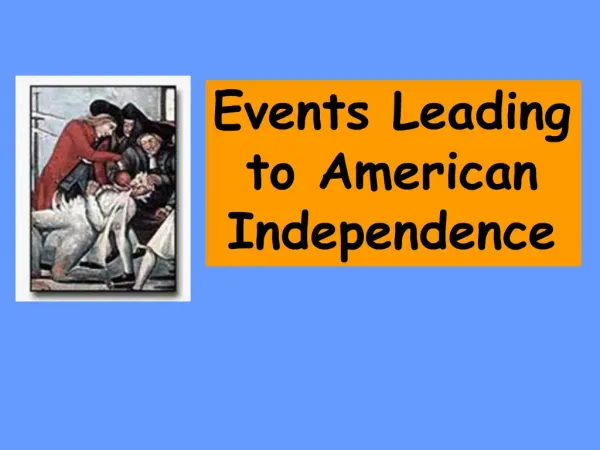 Events Leading to American Independence