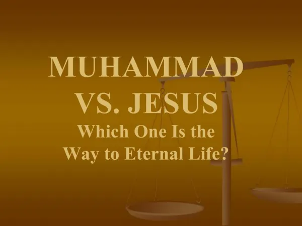 MUHAMMAD VS. JESUS Which One Is the Way to Eternal Life