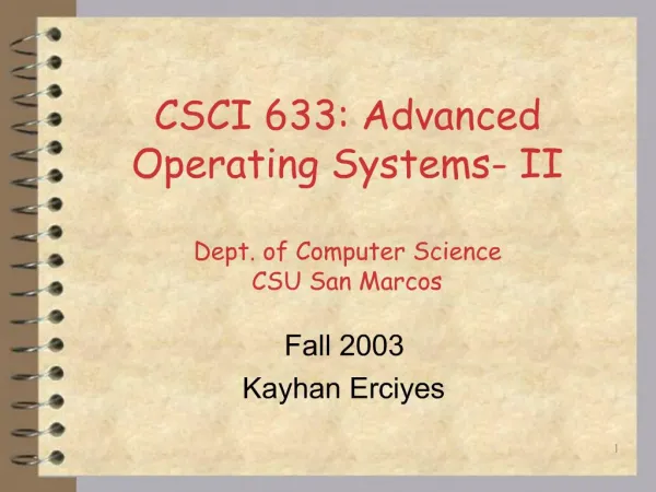 CSCI 633: Advanced Operating Systems- II Dept. of Computer Science CSU San Marcos